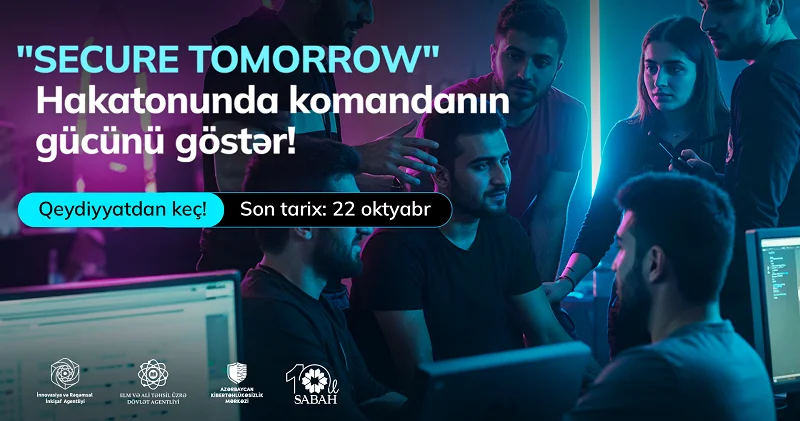 Son qeydiyyat tarixi: 22 oktyabr 2025 ci il"SECURE TOMORROW" hakatonuna qeydiyyat başlayıb
