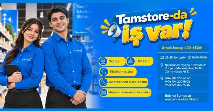 “Tamstore” geniş işə qəbula başladı Yaş həddi 55 dəkdir, orta təhsil kifayətdir
