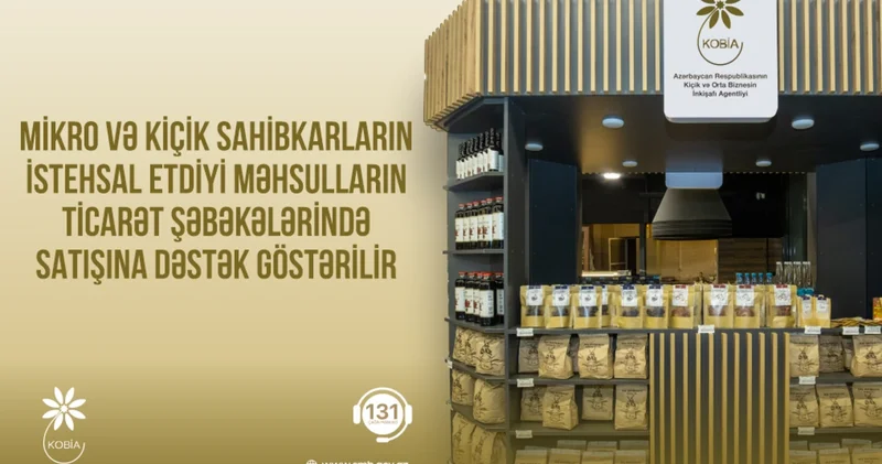 Mikro və kiçik sahibkarların məhsullarının ticarət şəbəkələrinə çıxışına dəstək göstərilir
