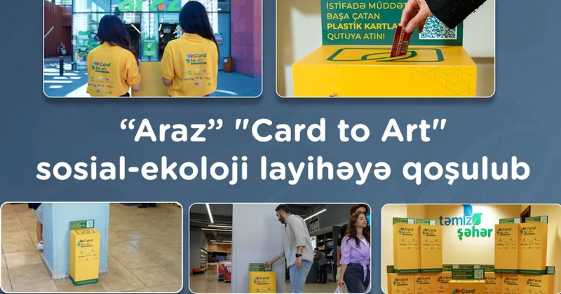 ® “Araz” Card to Art sosial ekoloji layihəyə qoşulub