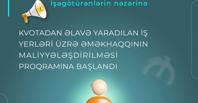 Kvotadan əlavə yaradılan iş yerləri üzrə əməkhaqqının maliyyələşdirilməsi proqramına başlanılıb
