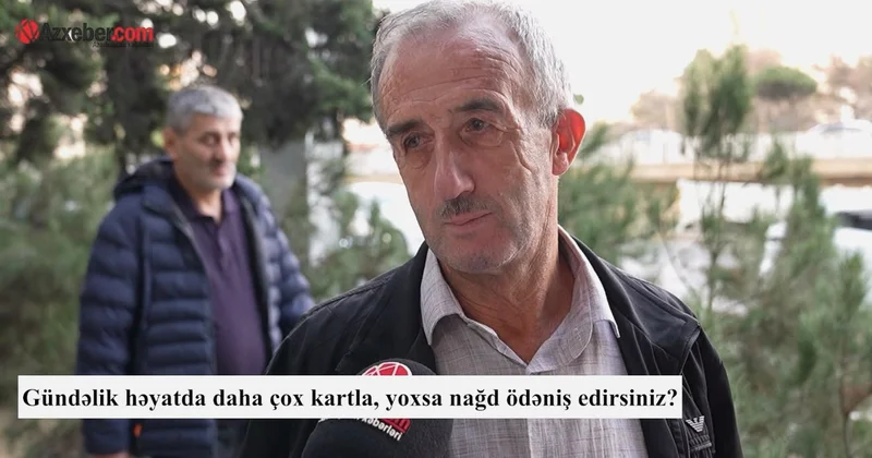Kart, yoxsa nağd pul? Vətəndaşlar hansı ödəniş üsuluna üstünlük verir? VİDEOSORĞU