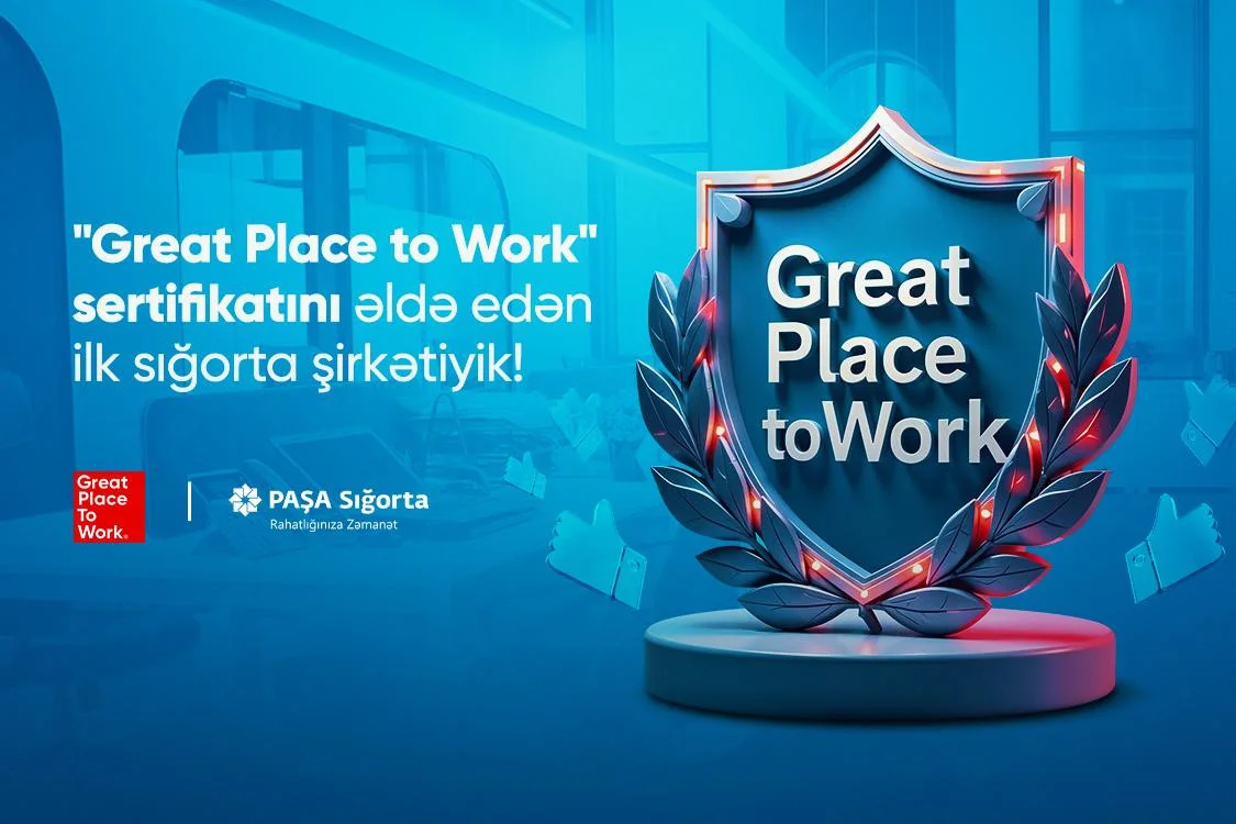 PAŞA Sığorta nüfuzlu “Great Place To Work” “Mükəmməl iş yeri” mükafatına layiq görülüb