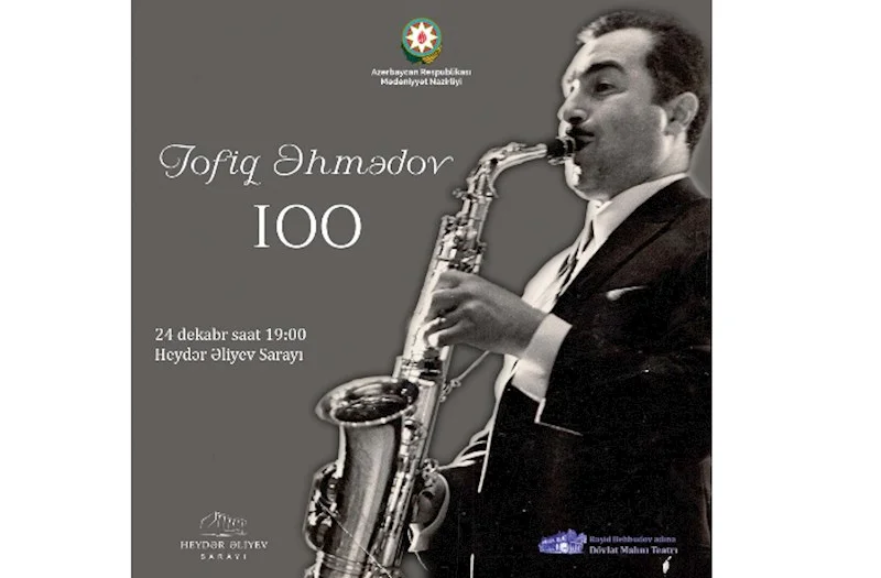 Heydər Əliyev Sarayında Xalq artisti Tofiq Əhmədovun 100 illik yubileyinə həsr olunmuş konsert keçiriləcək