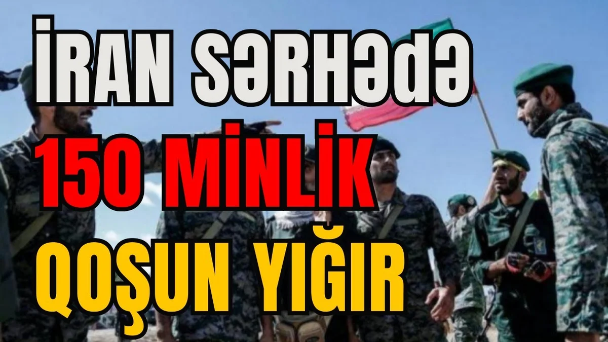 İran sərhədə qoşun yığır