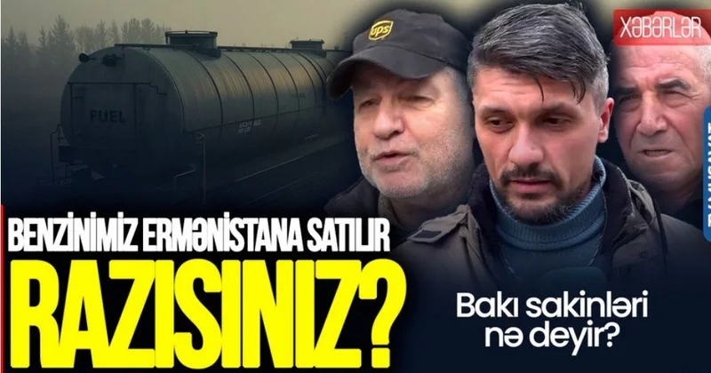 Azərbaycan benzini Ermənistana getdi ⁃ Bakı sakinləri nə deyir? Maraqlı rəylər