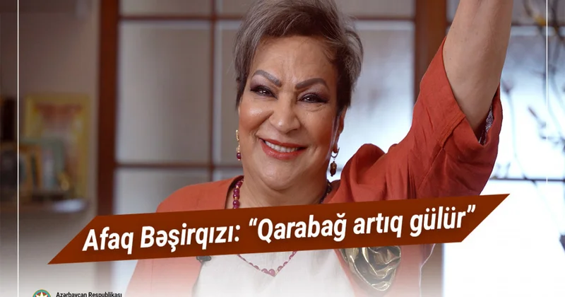 Afaq Bəşirqızı: Qarabağ artıq gülür VİDEO