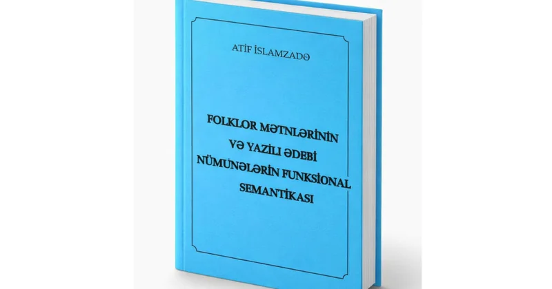 Folklor mətnləri və yazılı ədəbiyyat nümunələrinə dair monoqrafiya işıq üzü görüb