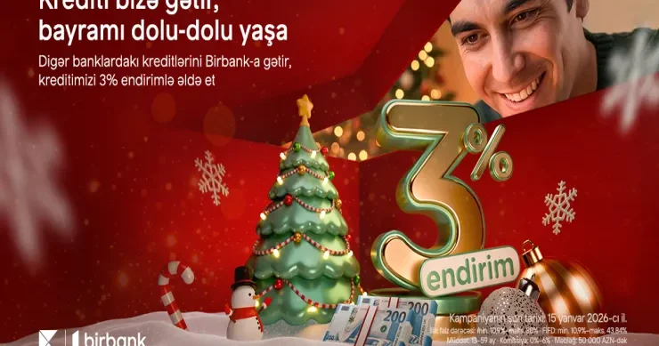 Kreditini Birbank a gətirənlər 3% endirim qazanır Kampaniya davam edir