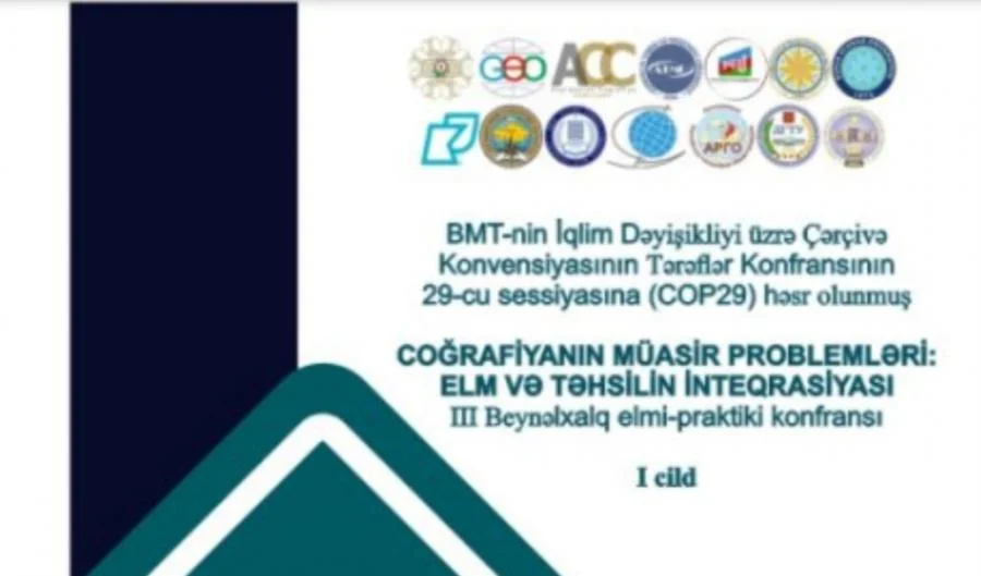 525 ci qəzet Coğrafiyanın müasir problemlərinə dair beynəlxalq konfransın materialları çapdan çıxıb