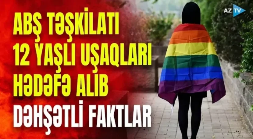 ABŞ təşkilatı 12 yaşlı uşaqları hədəfə alıb DƏHŞƏTLİ FAKTLAR