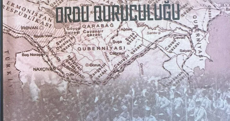 Xəritədən Orduya: Dövlətin qüvvət cizgiləri