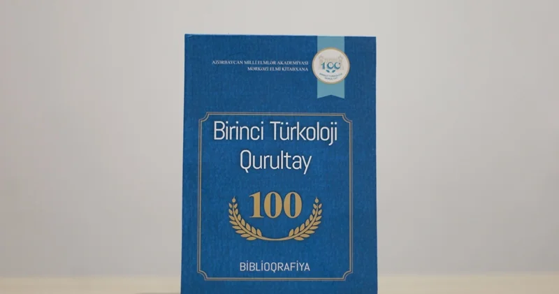 Birinci Türkoloji Qurultayın 100 illiyinə həsr olunmuş biblioqrafik göstərici nəşr edilib