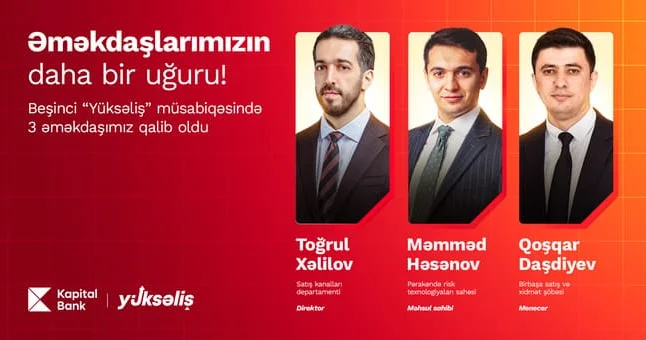 5 ci “Yüksəliş” müsabiqəsində 3 qalib Kapital Bank əməkdaşıdır