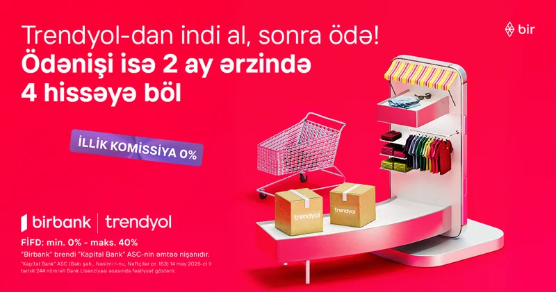 Birbank la Trendyolda yeni ödəniş imkanı “İndi al, sonra ödə”