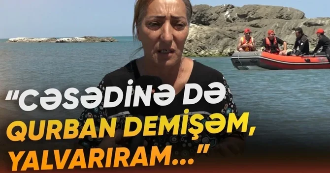 Dənizdə batan Elgünün ailəsi fəryad etdi