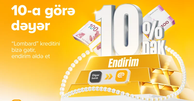 “Lombard” kreditinə illik 10% dək endirim ŞƏRTLƏR