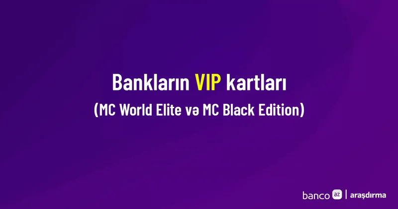 Bankların VIP kartları Araşdırma