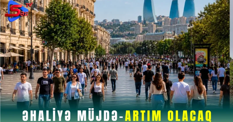 Əhaliyə müjdə ARTIM OLACAQ