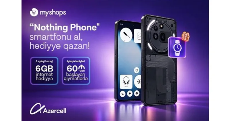 Купите смартфон Nothing в MyShops и получите 6 ГБ интернета от Azercell в течение 6 месяцев