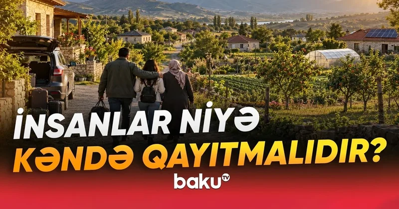 Bakı və Sumqayıt üçün YENİ ÇIXIŞ YOLU: Əhalinin kəndlərə qayıdışı stimullaşdırıla bilər VİDEO