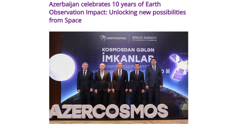 “Satellite Evolution”: Azərbaycan kosmosu müşahidə edən ölkədən kosmik tədqiqatları formalaşdıran ölkəyə çevrilib