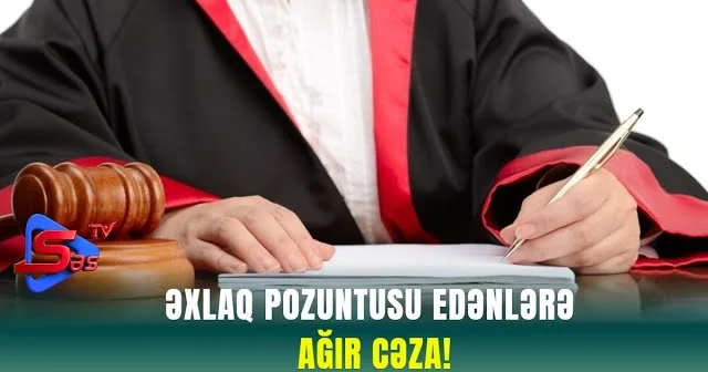 Əxlaq pozuntusu edənlərə AĞIR CƏZA!