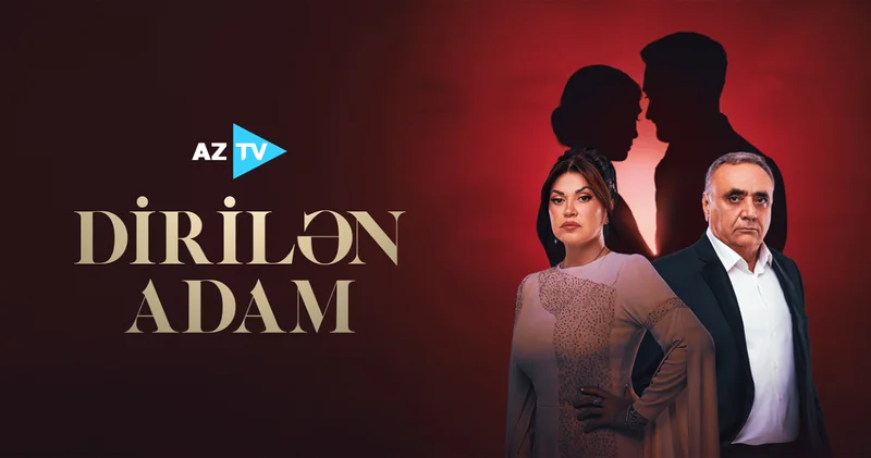 Возрождение классики на телеэкране: Сериал Dirilən adam открывает новый этап развития азербайджанских сериалов ФОТО ВИДЕО