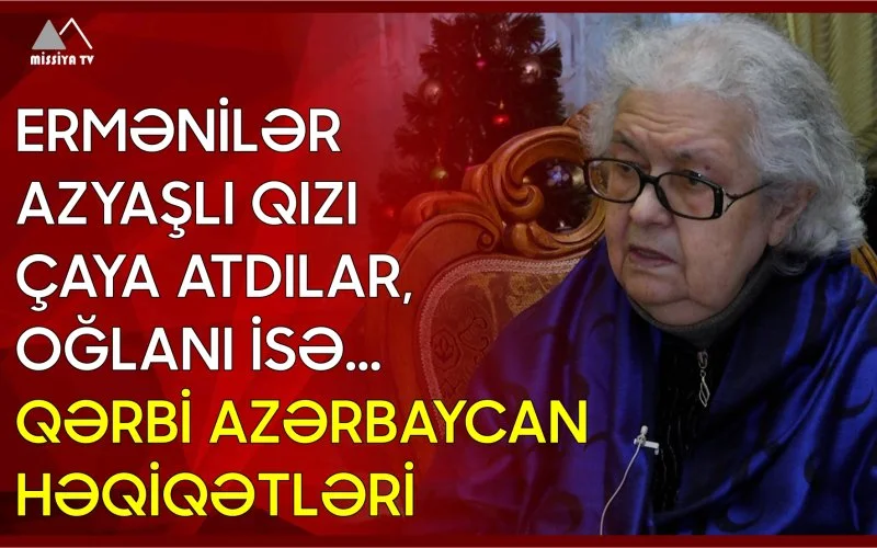 Ermənilər azyaşlı qızı çaya atdılar,oğlanı isə... Qərbi Azərbaycan həqiqətləri