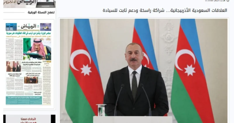 Nüfuzlu “ər Riyad” qəzeti Səudiyyə Ərəbistanı Azərbaycan münasibətləri barədə yazıb