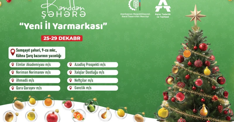 Bakı və Sumqayıtın müxtəlif ərazilərində “Kənddən Şəhərə” Yeni il yarmarkaları fəaliyyətə başlayır