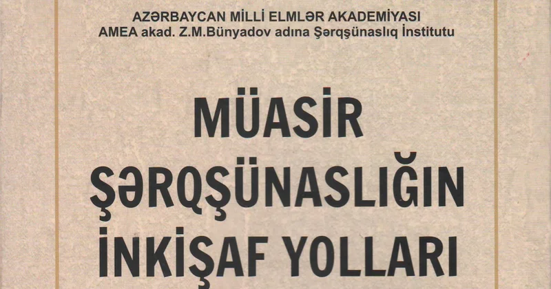 “Müasir şərqşünaslığın inkişaf yolları” yeni nəşr