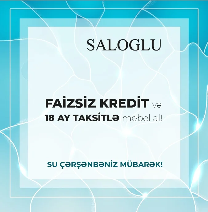 Кампания Су Чаршамбеси от Saloğlu : мебель по наличной цене с рассрочкой на 18 месяцев и 6 месяцев без процентов! (ФОТО)