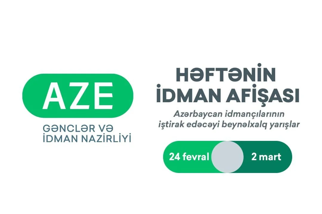 Beynəlxalq yarışlar üzrə HƏFTƏNİN İDMAN AFİŞASI