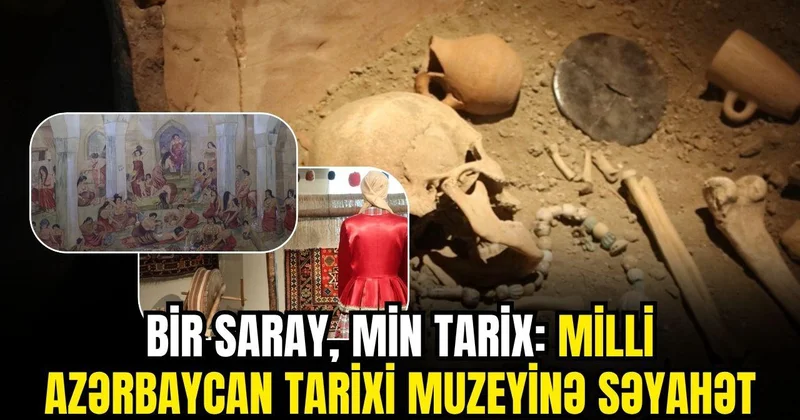 Bir saray, min tarix: Milli Azərbaycan Tarixi Muzeyinə səyahət REPORTAJ