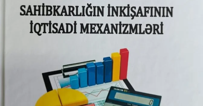 “Azərbaycanda sahibkarlığın inkişafının iqtisadi mexanizmləri” monoqrafiyası çap olunub