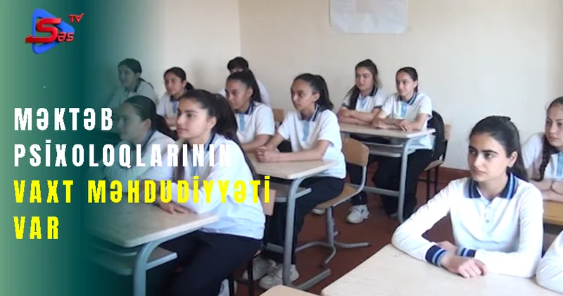 Məktəb psixoloqlarının vaxt məhdudiyyəti var