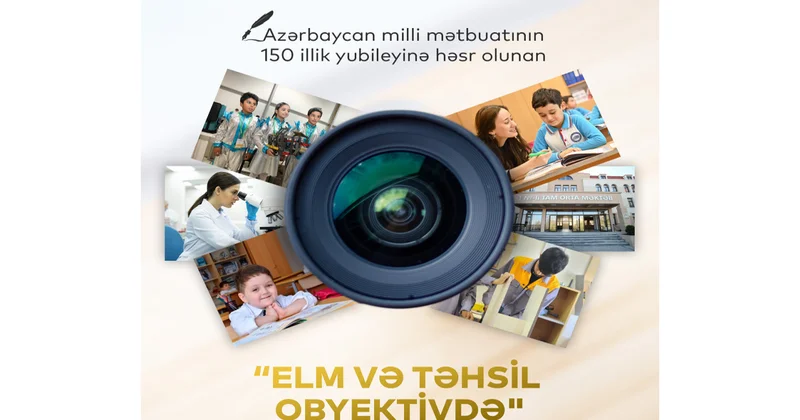 “Elm və təhsil obyektivdə foto video müsabiqəsinə qeydiyyat uzadılır