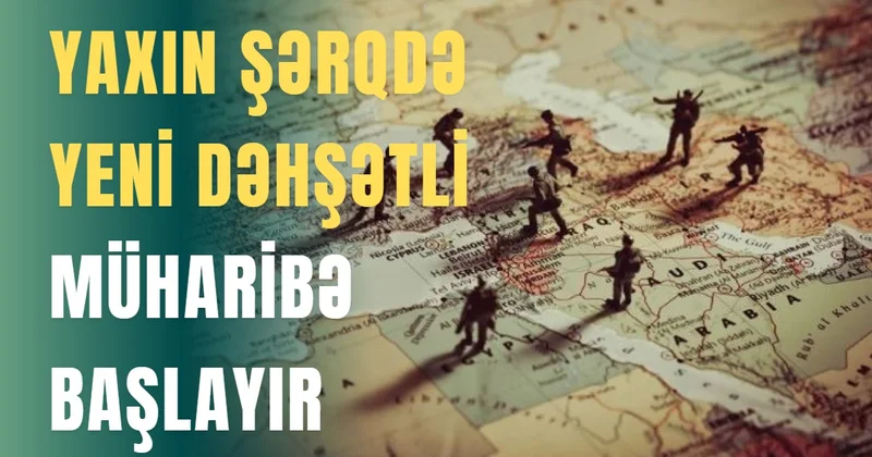 Yaxın Şərqdə yeni dəhşətli müharibə başlayır