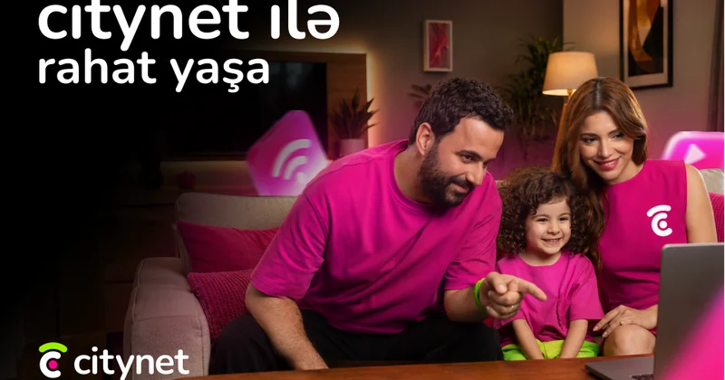 “Citynet yeniləndi” Hər kəs üçün daha da rahat olacaq