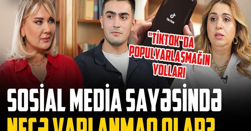 Kontent yaradıcıları “TikTok“da milyonlarla baxış toplamağın sirrini açıqladılar VİDEO
