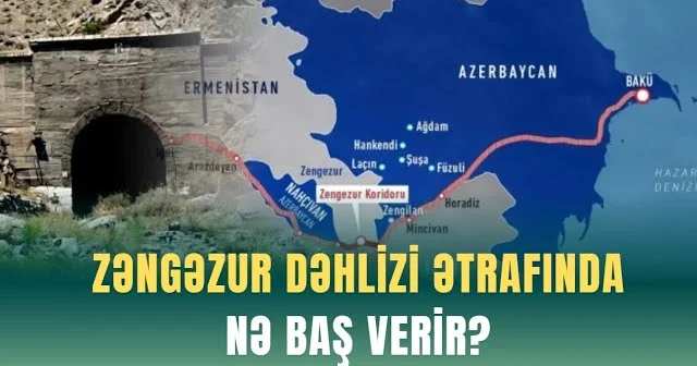 Zəngəzur dəhlizi ətrafında nə baş verir?