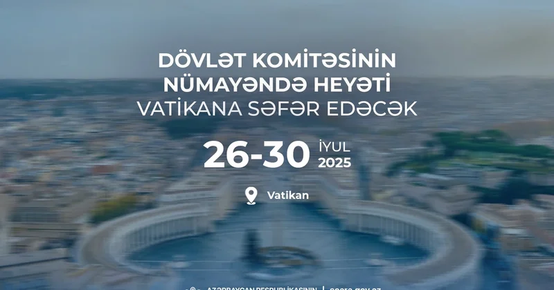 Dövlət komitəsinin sədri Vatikana səfər edəcək