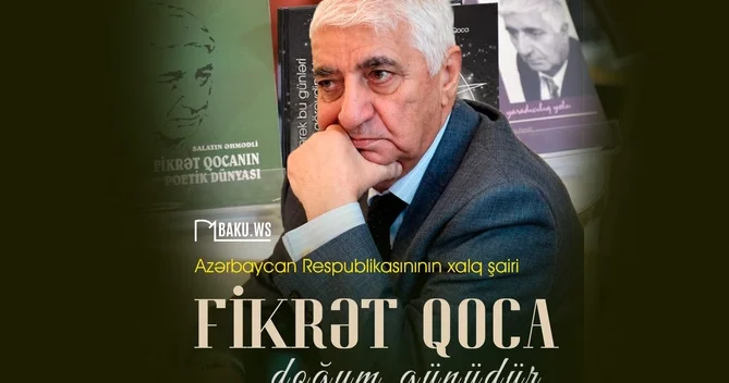 Bu gün Xalq şairi Fikrət Qocanın doğum günüdür