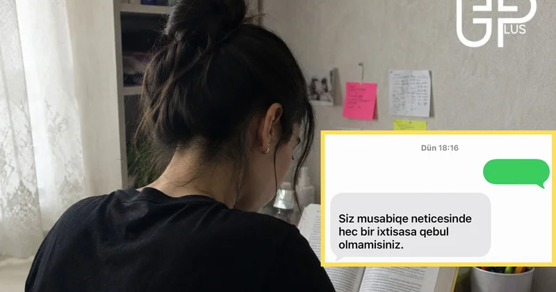 610 bal topladı, universitetə qəbul olmadı