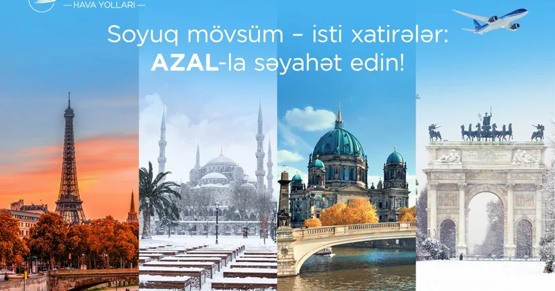 AZAL ilə yeni səyahət mövsümü: Avropa paytaxtlarından dəniz kurortlarına qədər
