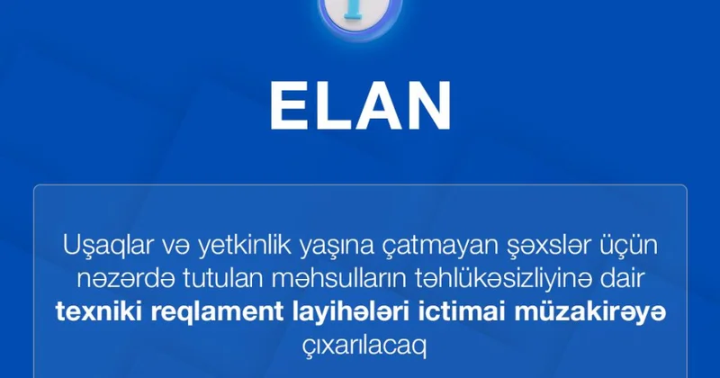 Məhsulların təhlükəsizliyinə dair texniki reqlament layihələri ictimai müzakirəyə çıxarılacaq