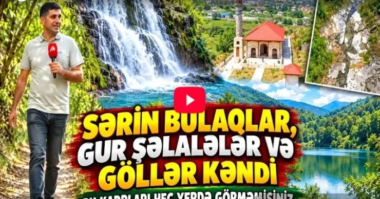 Malıbəyliyə gedənlər kənddəki bu gizli məkanları görəndə heyran qalır VİDEO