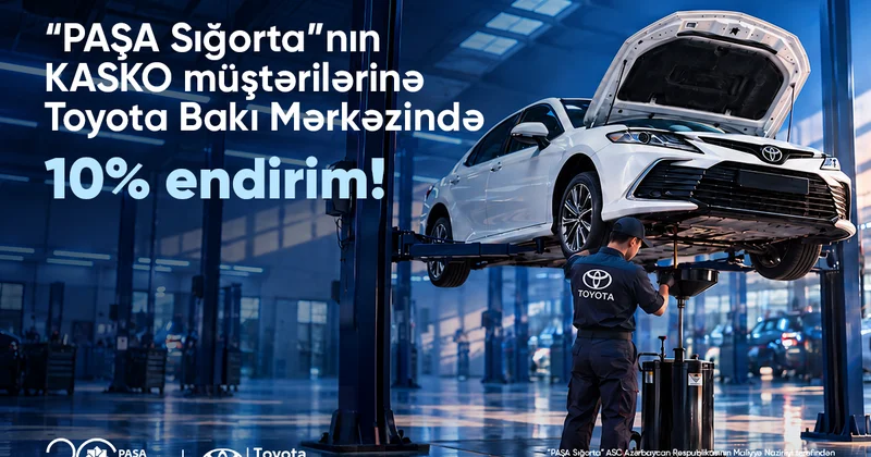 “PAŞA Sığorta”nın KASKO sığortalı müştəriləri Toyota Bakı Mərkəzində 10% endirim əldə edir!