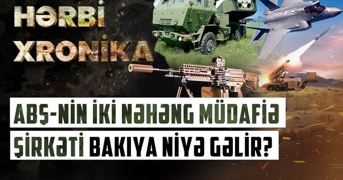 ABŞ nin müdafiə nəhəngləri Bakıya gəlirlər